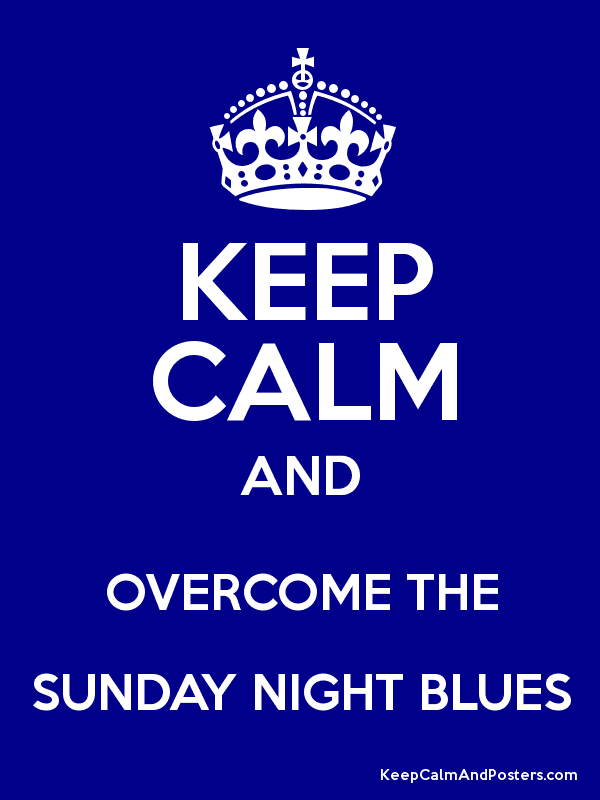 Overcome the Sunday night blues